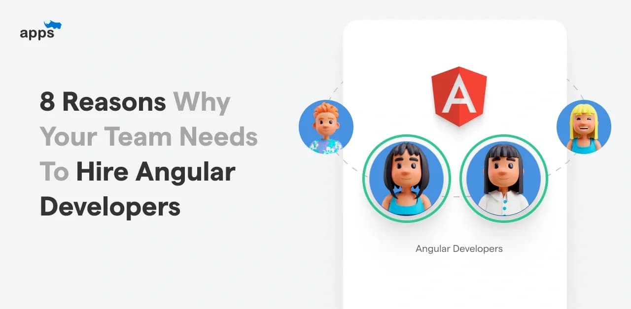 8 Reasons Why Your Team Needs to Hire Angular Developers