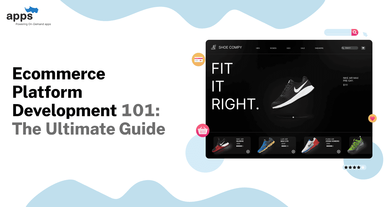 Ecommerce Platform Development 101: The Ultimate Guide