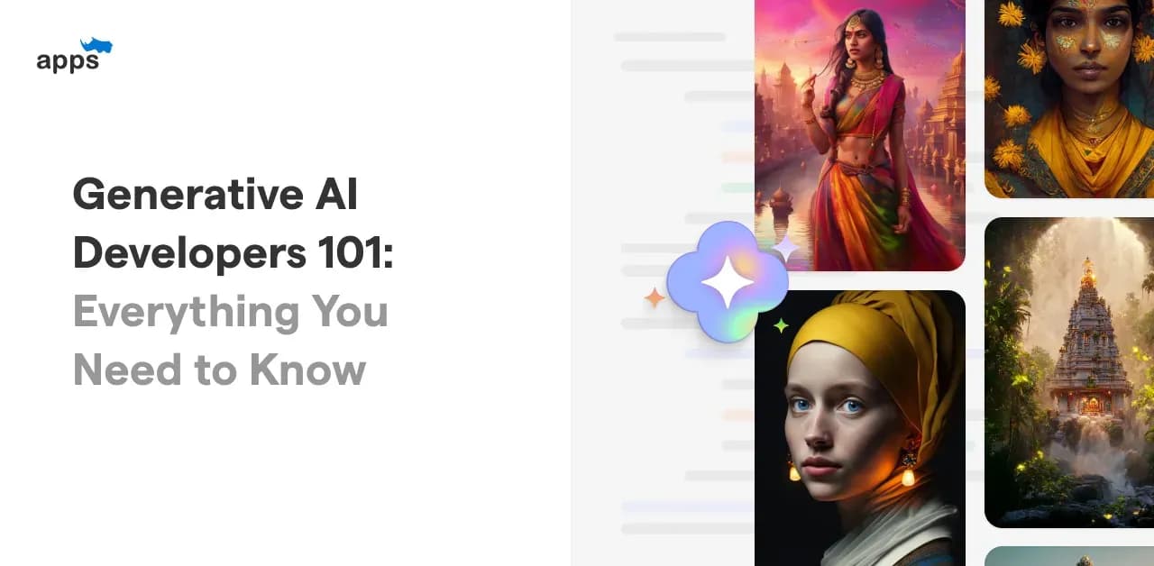 Generative AI Developers 101: Everything you need to know