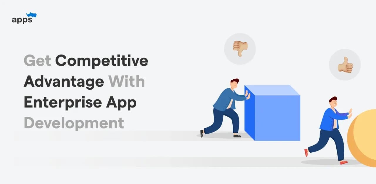 Get Competitive Advantage with Enterprise App Development