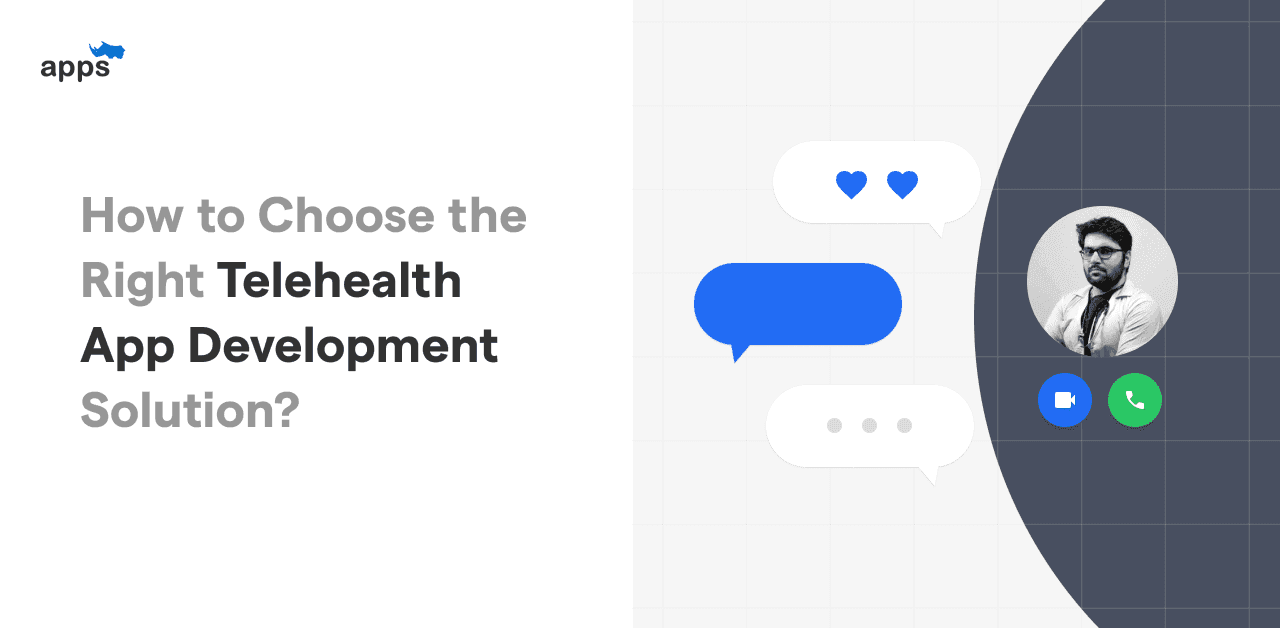 How to Choose the Right Telehealth App Development Solution?
