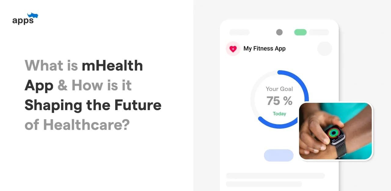 What is mHealth App & How is it Shaping the Future of Healthcare?