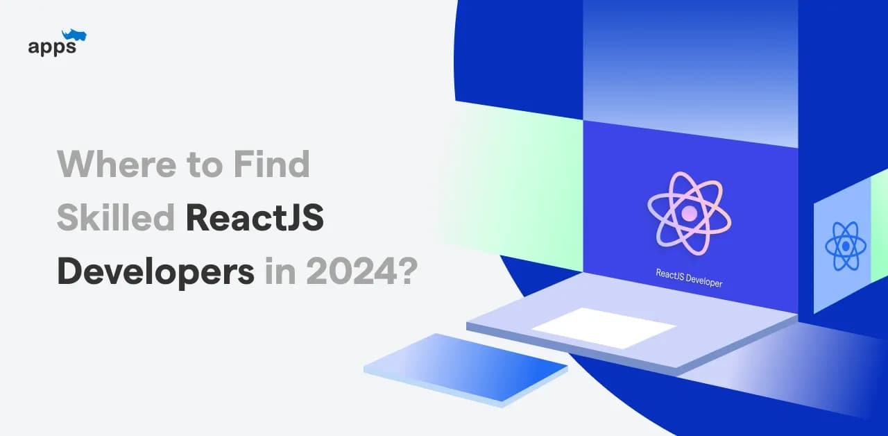 Where to Find Skilled ReactJS Developers in 2026?